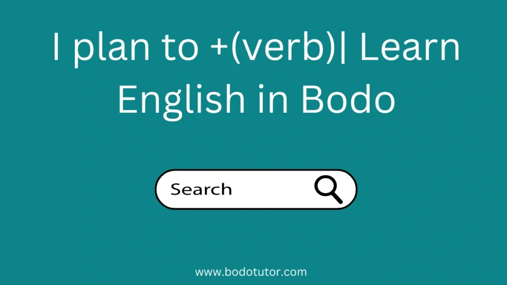 I plan to +(verb)| Learn English in Bodo