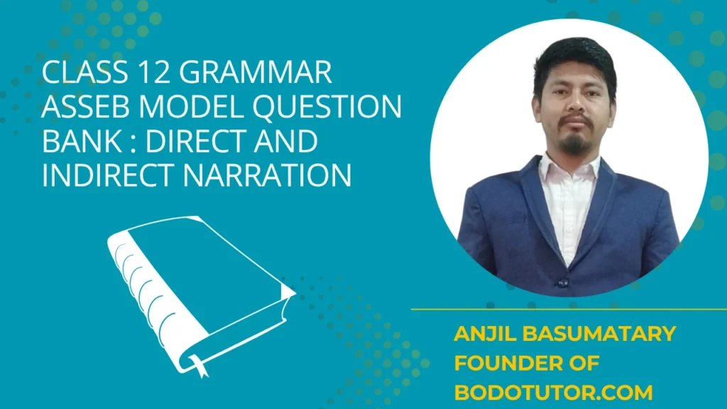 Class 12 Grammar ASSEB Model Question Bank 2025:Direct Narration and Indirect Narration