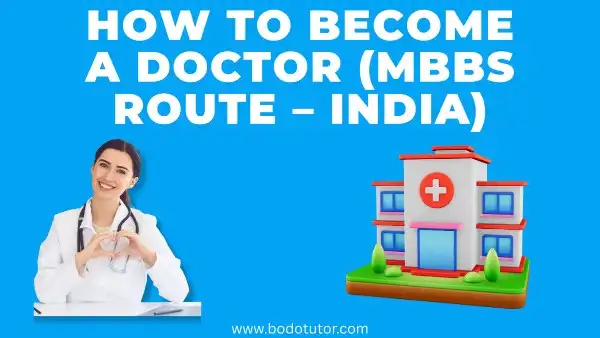 HOW TO BECOME A DOCTOR (MBBS ROUTE – INDIA)