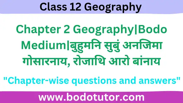 Chapter 2 Geography|Bodo Medium